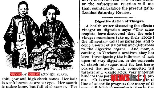 【뉴욕=뉴시스】노창현 특파원 = 명성황후가 시해되고 엿새가 지난 1895년 10월14일 워싱턴의 이브닝 스타는 조선을 꼭두각시로 만들기 위해 일본에서 파견된 외교관들이 명성황후에 꼼짝없이 당하고 만 흥미로운 에피소드들을 상세히 보도했다. 이브닝 스타는 “일본의 계획은 늘 황후로 인해 좌절됐다. 가장 판단력이 좋은 일본의 외교관들이 한국에 왔지만 소용이 없었다”며 명성황후의 뛰어난 지략을 소개했다. 당시 일본 최고의 정치인으로 타고난 외교관 평가를 받는 부인을 동반하고 조선에 온 이노우에 공사도 “황후는 조선인들가운데서도 드물게 총명하다. 적들을 길들여서 자신에게 충성을 다하도록 하는 기발한 재주는 그 누구도 당할 재간이 없다”고 혀를 내둘렀다. 사진은 1894년 9월20일자 명성황후와 시녀 삽화를 게재한 제임스타운 위클리. <사진=미의회도서관 DB> robin@newsis.com