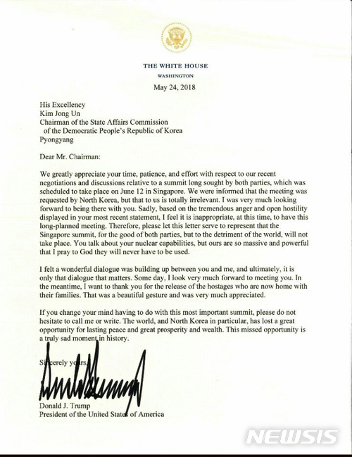 【서울=뉴시스】도날드 트럼프 미국 대통령이 24일(현지시각) 백악관 홈페이지를 통해 김정은 북한 국무위원장에게 보낸 서한을 공개했다. 트럼프 대통령은 서한을 통해 "북한이 보인 극도의 분노와 적대감으로 북미정상회담을 예정대로 진행하는 것은 부적절"하다며 회담 취소를 통보했다. 2018.05.24. (사진=백악관 홈페이지)  photo@newsis.com 