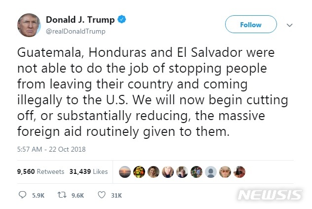 【로스앤젤레스=뉴시스】 도널드 트럼프 미국 대통령이 22일(현지시간) 오전 미국으로 향하는 이민행렬과 관련해 온두라스와 과테말라, 엘살바도르에 대한 미국의 원조를 중단한다고 밝혔다.<사진=트럼프 대통령 트위터 캡처> 208.10.22