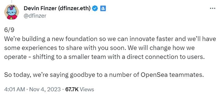 [뉴시스]한 때 주목받았던 NFT 시장이 침체를 겪고 있는 가운데, NFT(대체불가토큰) 거래 플랫폼 '오픈씨'가 직원 최대 50%를 해고한 것으로 전해졌다. 사진은 데빈 핀저 오픈씨 최고경영자(CEO)가 엑스에 남긴 감원 관련 메시지. 2023.11.06. (사진=엑스 캡처) *재판매 및 DB 금지