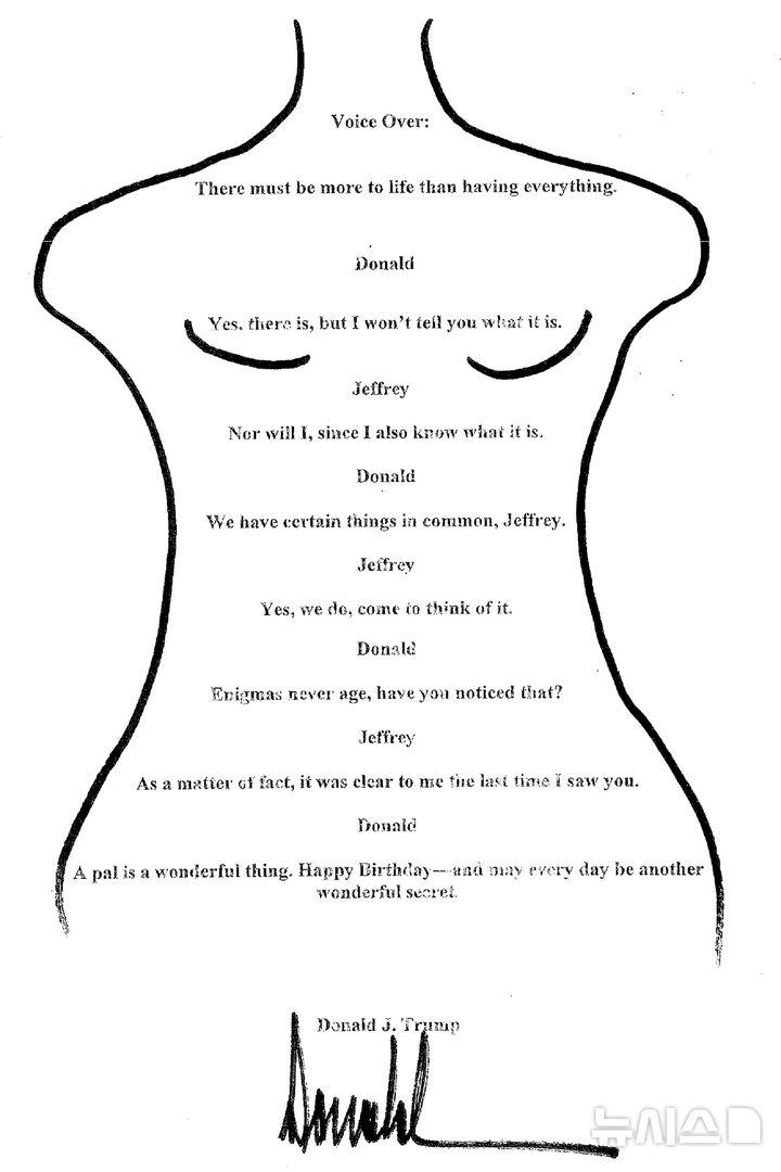 [서울=뉴시스]도널드 트럼프 미 대통령이 아동성범죄자 제프리 엡스타인의 50회 생일에 보낸 서한으로 의심되고 있는 그림으로, 해당 서한은 월스트리트저널(WSJ)이 지난해 7월 보도한 후 미 하원 감독위원회가 같은해 9월 8일 대중에 공개했다. (사진=미 하원 감독위). 2026.04.14. *재판매 및 DB 금지